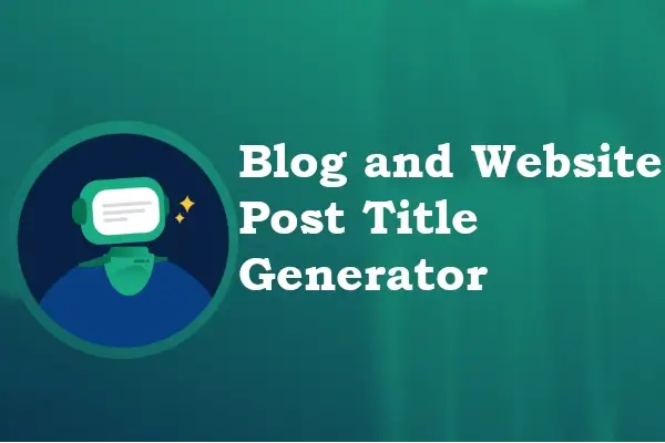 Blog & Website Post Title Generator – Create Catchy Titles